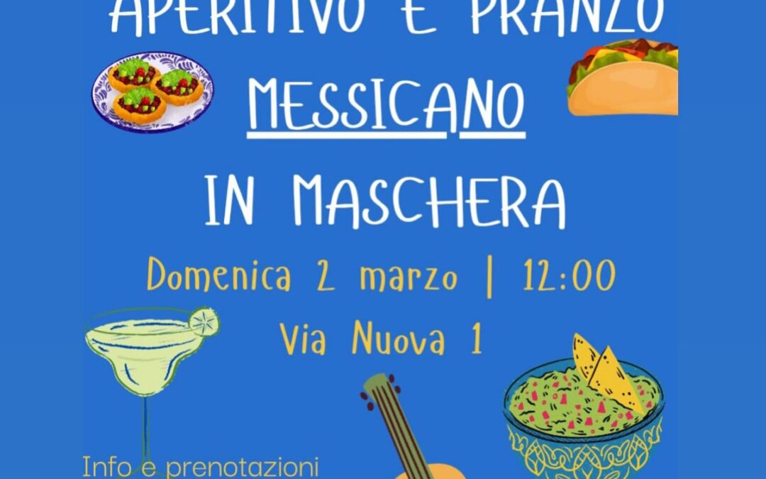 E’ fiesta. Aperitivo e pranzo messicano in sede per Carnevale. Domenica 2 marzo in maschera